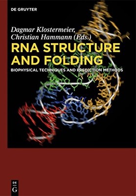 RNA Structure and Folding: Biophysical Techniques and Prediction Methods by Dag
