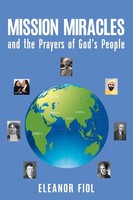 Eleanor Fiol | Mission Miracles And The Prayers Of God's People | Taschenbuch