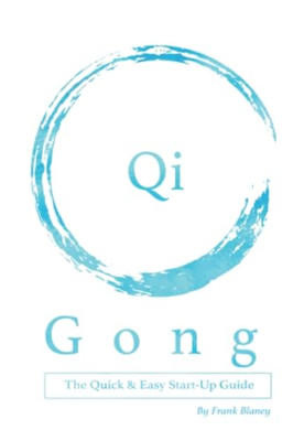 Qigong: The Quick & Easy Start-Up Guide - Paperback NEW Blaney, Frank 01/02/2016