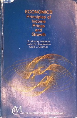 Economics: Principles of Income, Prices, and Growth. Havens, R.Murray, John S. H