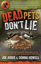 Dead Pets Don't Lie: The Official and Imposing Undercover Report That Exposes Wh