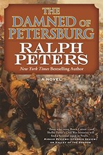 THE DAMNED OF PETERSBURG: A NOVEL (THE BATTLE HYMN CYCLE) By Ralph Peters *VG+*