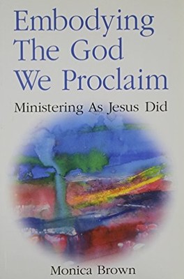 Embodying the God We Proclaim - VERY GOOD