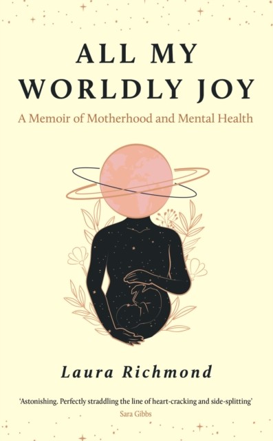 All My Worldly Joy by Laura Richmond (Hardback Book)