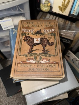 The Little Colonel s Hero by Annie F Johnston 1910 Hardcover & Illustrative