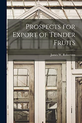 Prospects for Export of Tender Fruits [microform] - Paperback / softback NEW W,