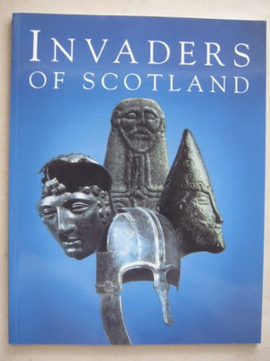 Invaders of Scotland: An introduction to the archaeology of the 