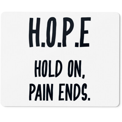 H.O.P.E HOLD ON, PAIN ENDS 10401007547