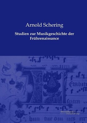 Studien zur Musikgeschichte der Frührenaissance Arnold Schering