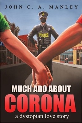 Much Ado About Corona: A Dystopian Love Story (Paperback or Softback)