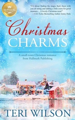Christmas Charms: A small-town Christmas romance from Hallmark Publishing by Wil