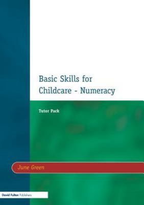 Basic Skills for Childcare - Numeracy: Tutor Pack (Excellence in Childcare), Gre