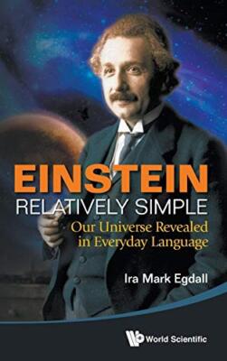 Einstein relativ einfach: Unser Universum enthüllt in Alltagssprache von Ira...