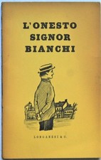 Marangoni Leopoldo (Longanesi Leo): L'ONESTO SIGNOR BIANCHI. 1952