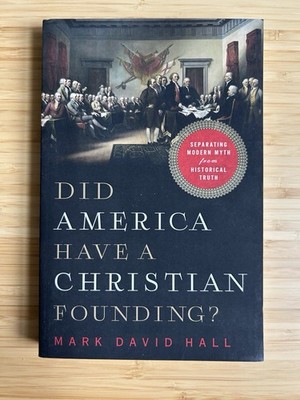 Did America Have A Christian Founding? By Mark David Hall