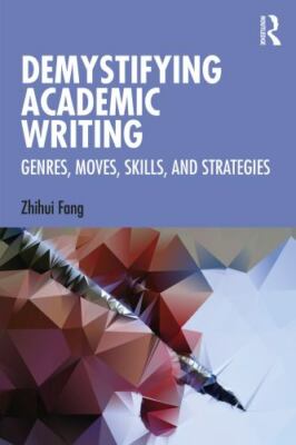 Demystifying Academic Writing : Genres, Moves, Skills, and Strategies, Paperb...