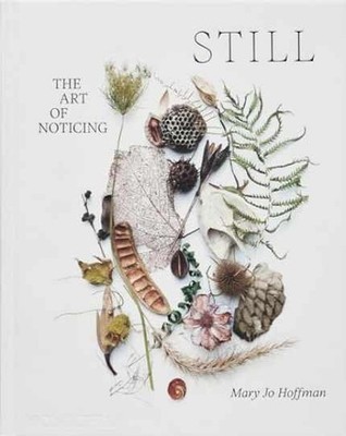STILL: The Art of Noticing - Hardcover, by Hoffman Mary Jo - New
