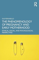 The Phenomenology Of Pregnancy And Early Motherhood Susi Ferrarello Taschenbuch