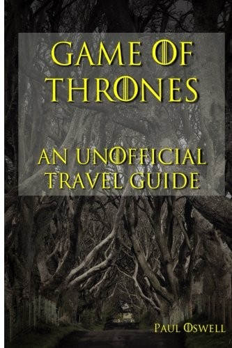 Game of Thrones Unofficial Travel Guide by Paul Oswell 2015 Paperback