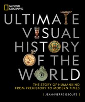 National Geographic Ultimate Visual History Of The World | Jean-Pierre Isbouts