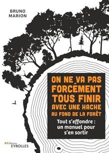 On ne va pas forcément tous finir avec une hache au... | Buch | Zustand sehr gut
