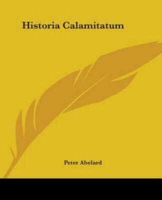 Historia Calamitatum by Abelard, Peter