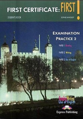First Certificate: First! Examination Practice 1 + 2 / Examination Practice ...