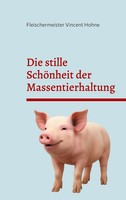 Die Stille SchöNheit Der Massentierhaltung | Fleischermeister Vincent Hohne