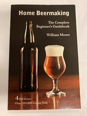 Home Beermaking: The Complete Beginner s Guide by William Moore Brewmaster IPA's