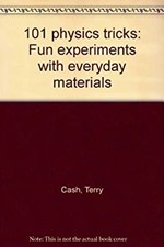 101 physics tricks: Fun experiments with everyday materials Terry
