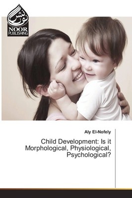 Aly El-Nofely | Child Development: Is it Morphological, Physiological,...
