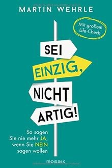 Sei einzig, nicht artig!: So sagen Sie nie mehr j... | Buch | Zustand akzeptabel