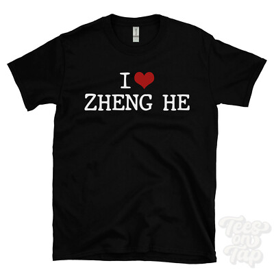 I LOVE ZHENG HE T-SHIRT Herz Entdecker Geschichte Ming Dynastie Erkundung Buff