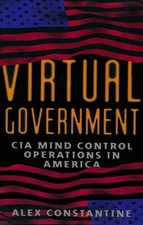 Virtual Government: CIA Mind Control Operations in America by Alex Constantine