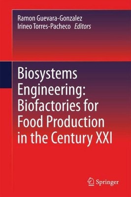 Biosystems Engineering: Biofactories for Food Production in the Century XXI Irin