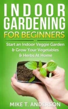Indoor Gardening for Beginners: Start an Indoor Veggie Garden  Grow Your - GOOD