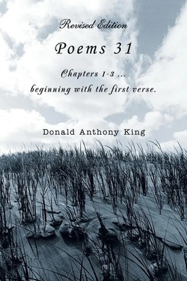 Poems 31 Chapters 1-3 Beginning with the First Verse. Donald Anthony King Buch