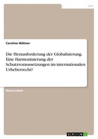 Caroline WäHner | Die Herausforderung Der Globalisierung. Eine Harmonisierung...