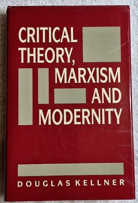 Critical Theory, Marxism, and Modernity (Douglas Kellner   1989 Hardcover)