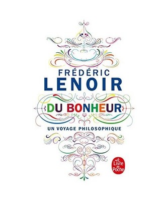 Du bonheur: Un voyage philosophique: Un voyage philosophique, Frédéric Lenoir