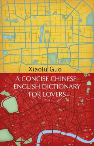Thumbnail - Xiaolu Guo A Concise Chinese-english Dictionary For Lovers