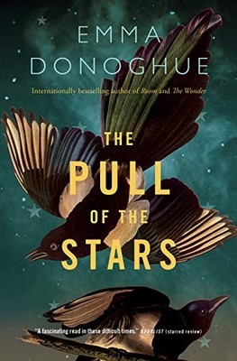 The Pull of the Stars: A Novel By Emma Donoghue. 9781443461788