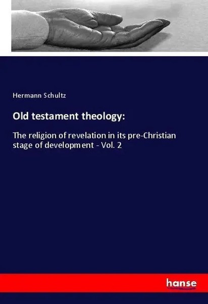 Old Testament Theology: Hermann Schultz Taschenbuch 480 S. Englisch 2019-image