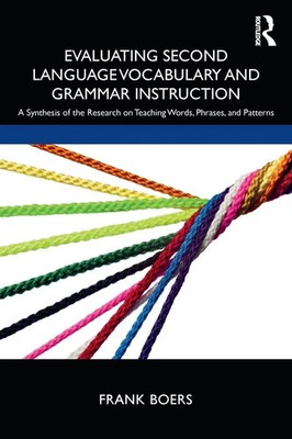 Frank Boers | Evaluating Second Language Vocabulary and Grammar Instruction