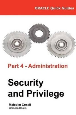 Guy Caswell Malcolm Coxal Oracle Quick Guides Part 4 - Administratio (Paperback)