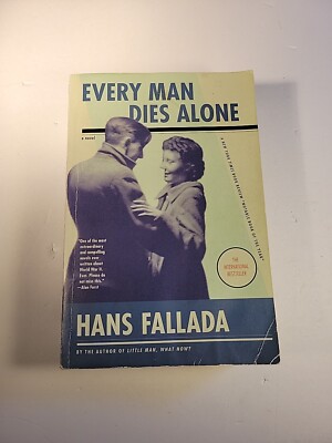 Every Man Dies Alone : A Novel by Hans Fallada (2010, Trade Paperback)