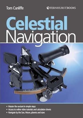 Celestial Navigation: Learn How to Master One of t... by Cunliffe, Tom Paperback