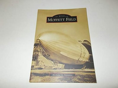 Moffett Field (Images of Aviation), Veronico, Nicholas 