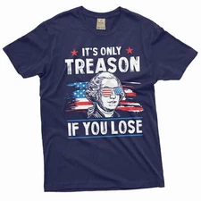 It's only treason if you lose funny Washington 4th of July shirt Patriotic shirt
