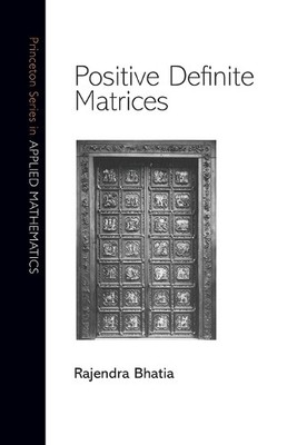 Positive Definite Matrices by Rajendra Bhatia - 9780691168258